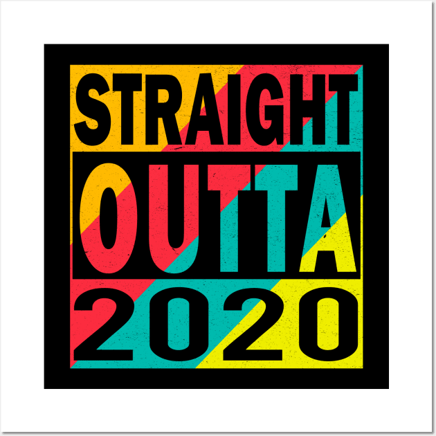 Straight Outta 2020 Wall Art by MZeeDesigns